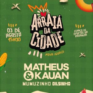 03/08 ☀️ ARRAIÁ DA CIDADE OFICIAL ☀️