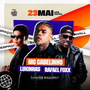 🥁 Cabelinho, Lukinhas e Rafael Foxx 23/05